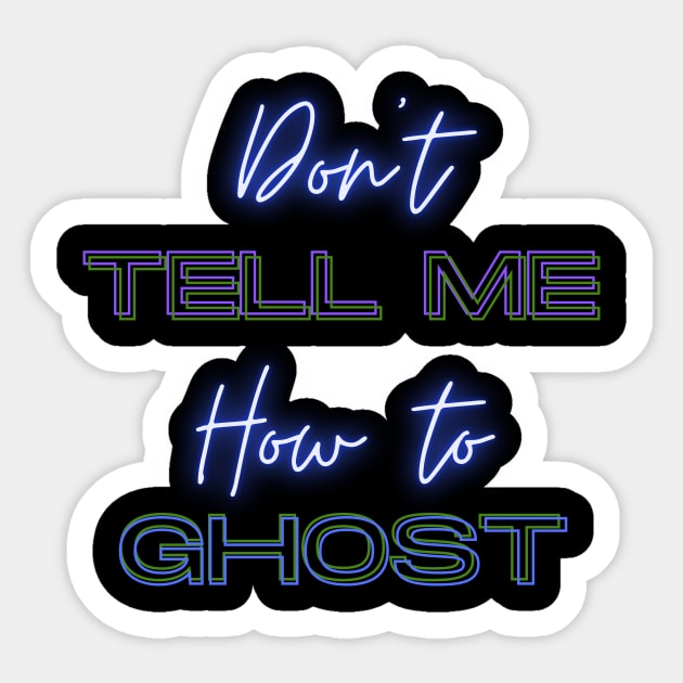 Don't Tell Me How To Ghost - Julie and the Phantoms Sticker by PodByAsh